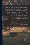 Cover-Bild zum Titel 'Slovenian-english Pocket Dictionary To Facilitate The Study Of Both Languages' von 'Victor J Kubelka'