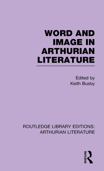 Word and Image in Arthurian Literature - 