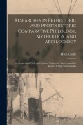 Cover-Bild zum Titel 'Researches in Prehistoric and Protohistoric Comparative Philology, Mythology, and Archæology: In Connection With the Origin of Culture in America and' von 'Hyde Clarke'