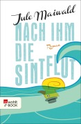 Cover-Bild zum Titel 'Nach ihm die Sintflut' von 'Jule Maiwald'