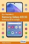Das Praxisbuch Samsung Galaxy A55 5G - Anleitung für Einsteiger - Rainer Gievers