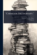 Cover-Bild zum Titel '"Chinook Dictionary,"' von 'George Coombs Shaw, A H Hodgson'