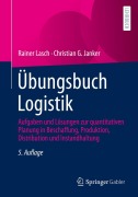Cover-Bild zum Titel 'Übungsbuch Logistik' von 'Rainer Lasch, Christian G. Janker'