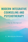 Cover-Bild zum Titel 'Modern Integrative Counseling and Psychotherapy' von 'F. Michler Bishop'
