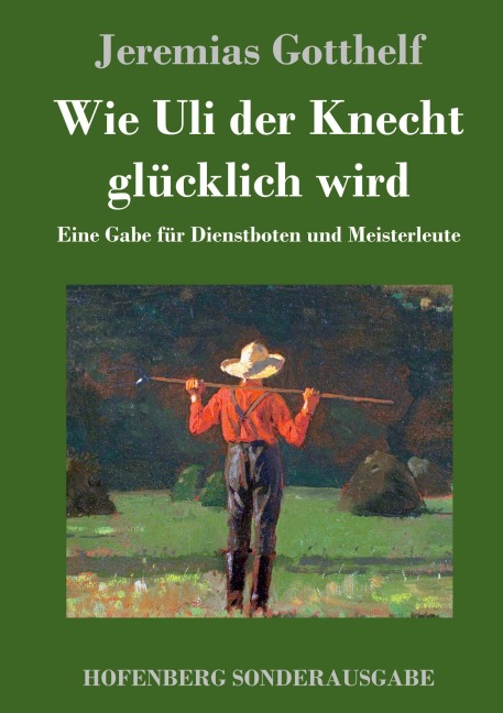 Wie Uli der Knecht glücklich wird - Jeremias Gotthelf