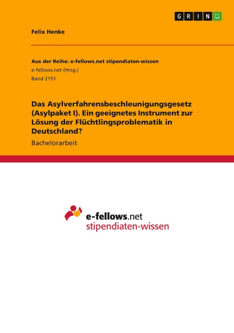 Das Asylverfahrensbeschleunigungsgesetz (Asylpaket I). Ein geeignetes Instrument zur Lösung der Flüchtlingsproblematik in Deutschland? - Felix Henke