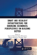 Smart and Resilient Infrastructure For Emerging Economies: Perspectives on Building Better - 