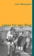 Cover-Bild zum Titel 'Leben für den Ring. Boxen im amerikanischen Ghetto' von 'Loïc Wacquant'
