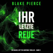 Cover-Bild zum Titel 'Ihre letzte Reue (Ein Rachel Gift FBI-Suspense-Thriller ¿ Band 9)' von 'Blake Pierce'
