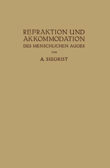 Refraktion und Akkommodation des Menschlichen Auges - A. Siegrist