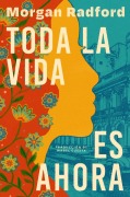Cover-Bild zum Titel 'Toda La Vida Es Ahora' von 'Morgan Radford'