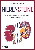 Nierensteine - Ursachen erkennen, richtig behandeln, Rückfälle verhindern - Anja Pfau