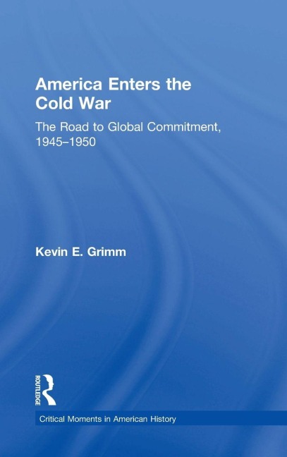 America Enters the Cold War - Kevin E. Grimm