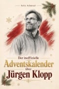 Cover-Bild zum Titel 'Der inoffizielle Adventskalender über Jürgen Klopp' von 'Felix Schmied'