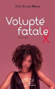Cover-Bild zum Titel 'Volupté fatale. Roman' von 'Mbaye sidy bouya'
