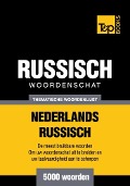 Thematische woordenschat Nederlands-Russisch - 5000 woorden - Andrey Taranov