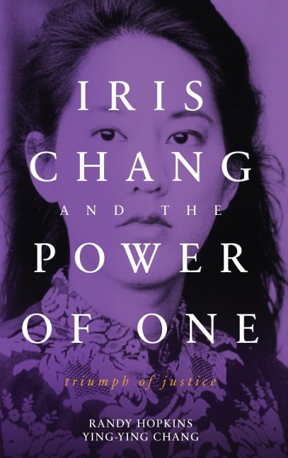Iris Chang and the Power of One - Randy Hopkins, Ying-Ying Chang