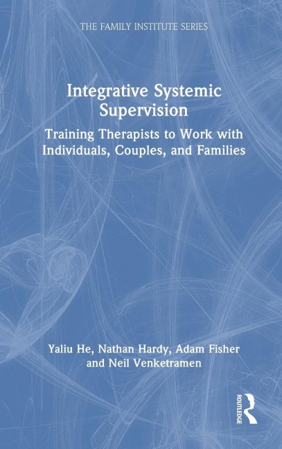 Integrative Systemic Supervision - Yaliu He, Nathan Hardy, Adam Fisher