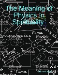 Cover-Bild zum Titel 'The Meaning of Physics In Spirituality' von 'Stephen Ebanks'