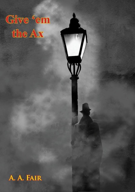 Give 'em the Ax - A. A. Fair