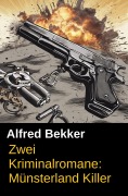 Cover-Bild zum Titel 'Münsterland-Killer: Zwei Kriminalromane' von 'Alfred Bekker'