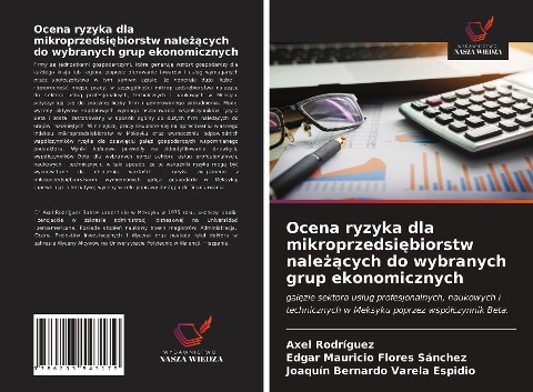 Ocena ryzyka dla mikroprzedsi¿biorstw nale¿¿cych do wybranych grup ekonomicznych - Axel Rodríguez, Edgar Mauricio Flores Sánchez, Joaquín Bernardo Varela Espidio