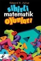 Sihirli Matematik Oyunlari - Edward H. Julius