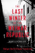 Cover-Bild zum Titel 'The Last Winter of the Weimar Republic' von 'Rüdiger Barth, Hauke Friederichs'