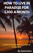 Cover-Bild zum Titel 'How To Live In Paradise For $300 A Month' von 'GazzInAsia'