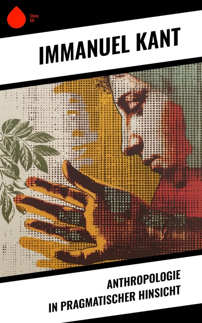 Anthropologie in pragmatischer Hinsicht - Immanuel Kant