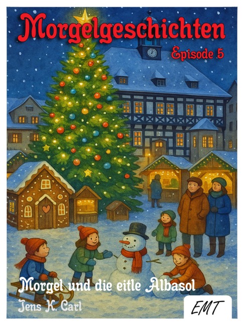 Morgel und die eitle Albasol - Jens K. Carl