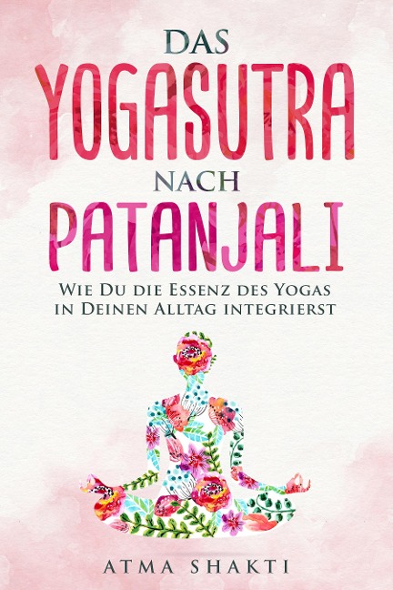 Das Yogasutra nach Patanjali - Atma Shakti