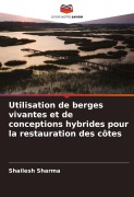 Cover-Bild zum Titel 'Utilisation de berges vivantes et de conceptions hybrides pour la restauration des côtes' von 'Shailesh Sharma'