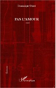 Cover-Bild zum Titel 'Pas l'amour' von 'Dominique Ottavi'