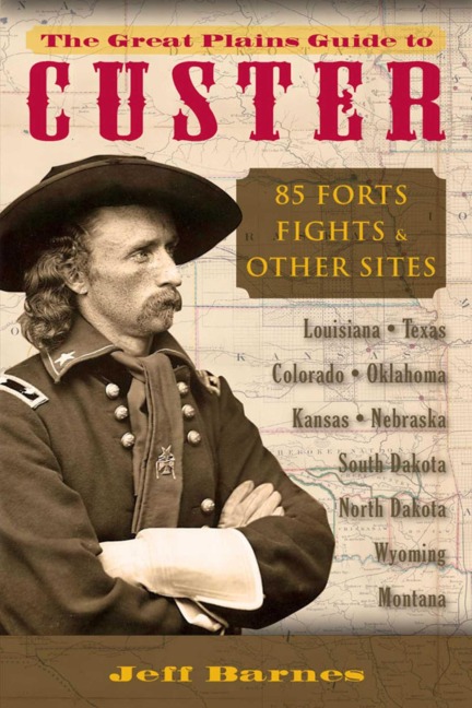 Great Plains Guide to Custer - Jeff Barnes