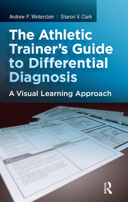The Athletic Trainer's Guide to Differential Diagnosis - Sharon Clark, Andrew P. Winterstein