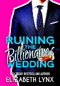 Ruining the Billionaire's Wedding (Blue Ridge Mountain Billionaires, #0) - Elizabeth Lynx