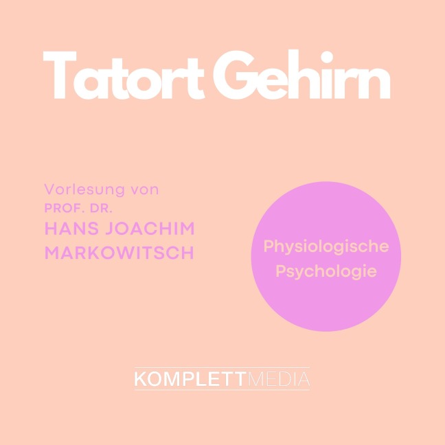 Tatort Gehirn - Hans Joachim Markowitsch