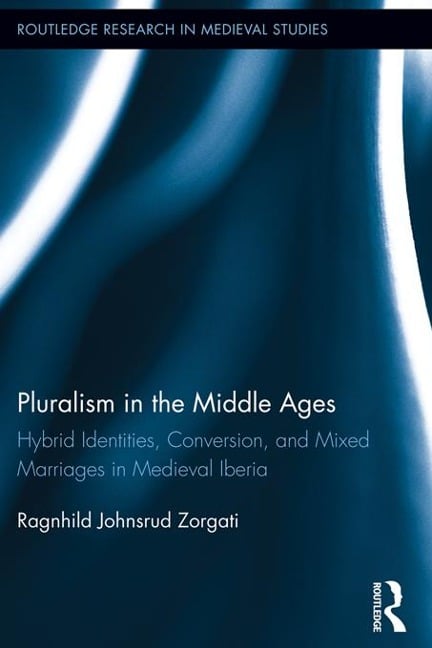 Pluralism in the Middle Ages - Ragnhild Johnsrud Zorgati