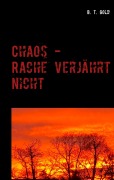 Cover-Bild zum Titel 'Chaos - Rache verjahrt nicht' von 'B. T. Gold'