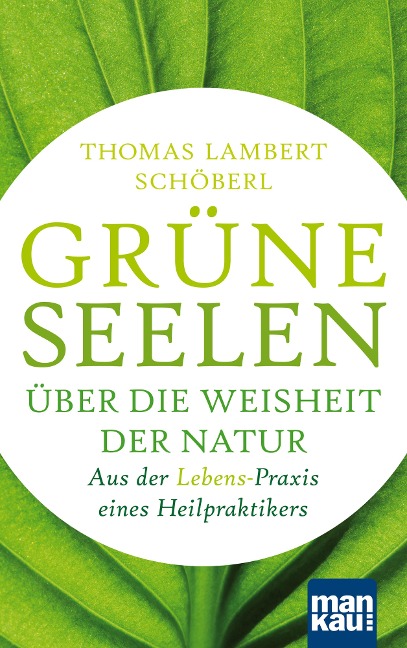 Grüne Seelen. Über die Weisheit der Natur - Thomas Lambert Schöberl