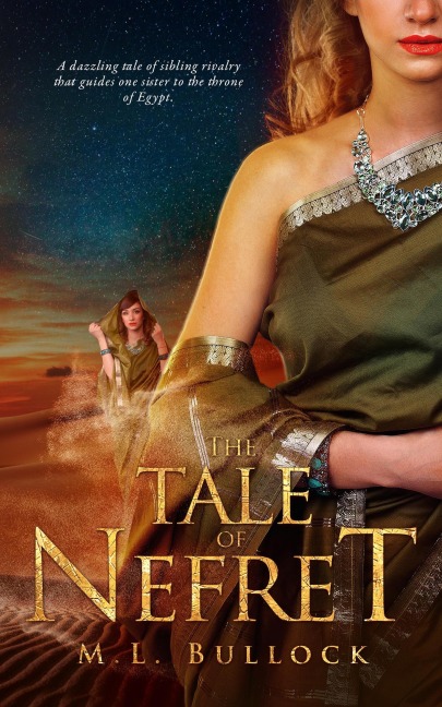 The Tale of Nefret (Desert Queen Saga, #1) - M. L. Bullock