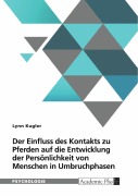 Cover-Bild zum Titel 'Der Einfluss von Kontakt zu Pferden auf die Entwicklung der Persönlichkeit von Menschen in Umbruchphasen' von 'Lynn Kugler'