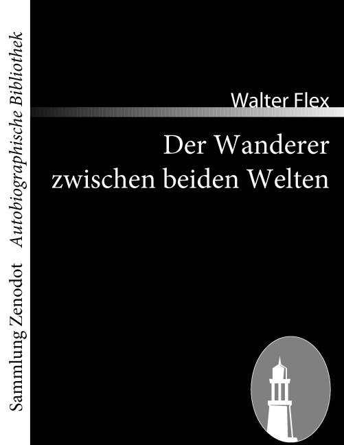 Der Wanderer zwischen beiden Welten - Walter Flex