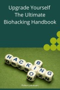 Cover-Bild zum Titel 'Upgrade Yourself The Ultimate Biohacking Handbook' von 'Robert Jakobsen'