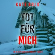 Cover-Bild zum Titel 'Tot für mich (Ein Kelsey-Hawk-FBI-Thriller ¿ Band 3)' von 'Kate Bold'