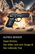 Cover-Bild zum Titel 'Zwei Krimis: Der Killer und sein Zeuge & Der rollende Tod' von 'Alfred Bekker'