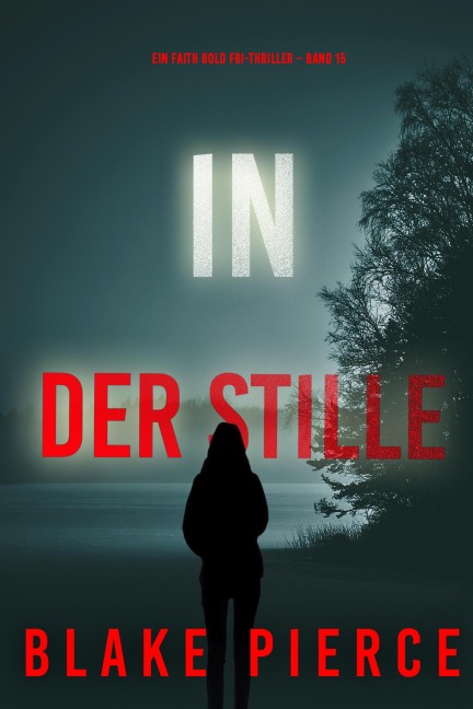 In Der Stille (Ein Faith Bold FBI-Thriller - Band 15) - Blake Pierce