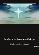 Cover-Bild zum Titel 'Le christianisme ésotérique' von 'Annie Besant'