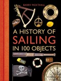 Cover-Bild zum Titel 'A History of Sailing in 100 Objects' von 'Barry Pickthall'